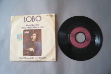 Lobo  Where were You when I was falling in Love (Vinyl Single 7inch)
