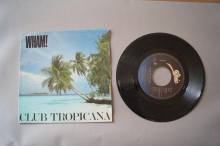 Wham  Club Tropicana (Vinyl Single 7inch)