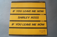 Shirley Ross  If You leave me now (Vinyl Maxi Single)
