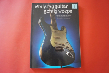 While my Guitar gently weeps Songbook Notenbuch Vocal Guitar