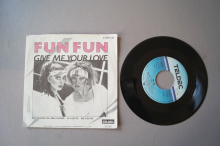 Fun Fun  Give me Your Love (Vinyl Single 7inch)