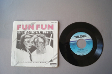Fun Fun  Give me Your Love (Vinyl Single 7inch)