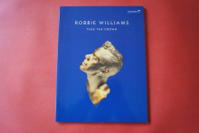 Robbie Williams - Take the Crown  Songbook Notenbuch Piano Vocal Guitar PVG